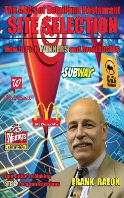 The ABC's of Retail and Restaurant Site Selection - Frank Raeon