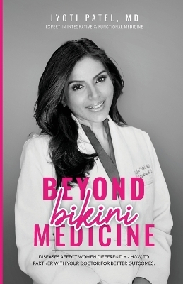 Beyond Bikini Medicine - Jyoti Patel