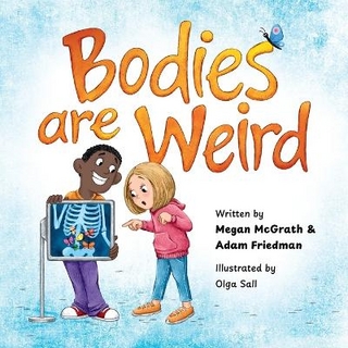 Bodies are Weird