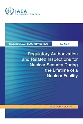 Regulatory Authorization and Related Inspections for Nuclear Security During the Lifetime of a Nuclear Facility -  Iaea