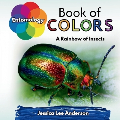 Entomology Book of Colors - Jessica Lee Anderson