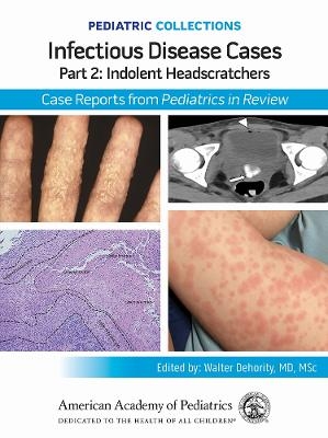 Infectious Disease Cases: Part 2: Indolent Head Scratchers - 