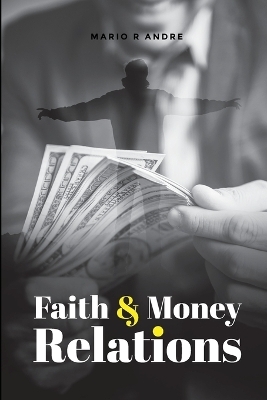 Faith and Money Relations - Mario R Andre