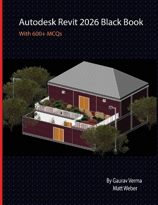Autodesk Revit 2026 Black Book - Gaurav Verma, Matt Weber