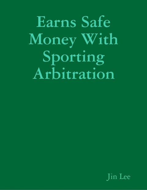 Earns Safe Money With Sporting Arbitration -  Jin Lee