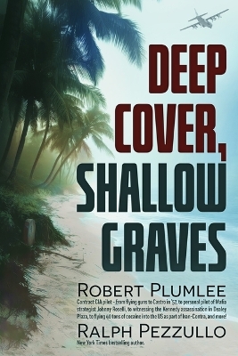 Deep Cover, Shallow Graves - William Robert (Tosh) Plumlee, Ralph Pezzullo