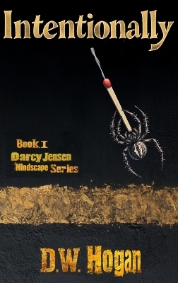 Intentionally Book 1 in the Darcy Jensen Mindscape Series - D W Hogan