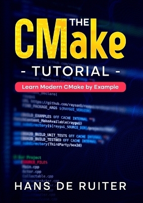 The CMake Tutorial - Hans de Ruiter