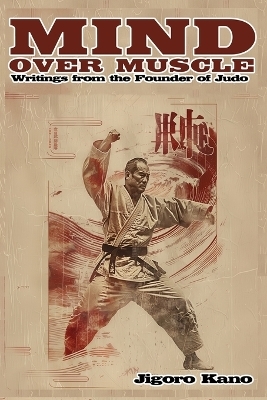 Mind Over Muscle - Jigoro Kano