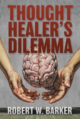 Thought Healer's Dilemma - Robert W Barker