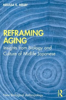 Reframing Aging - Melissa K. Melby