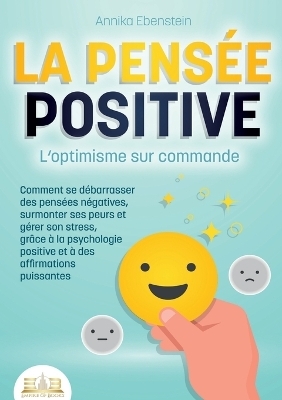 LA PENSÉE POSITIVE - L'optimisme sur commande