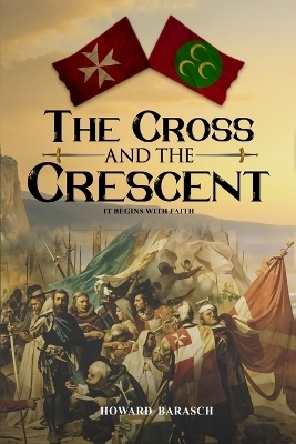 The Cross and the Crescent - Howard Barasch