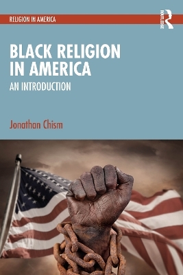 Black Religion in America - Jonathan Chism