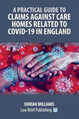 Claims Against Care Homes Related to Covid-19 in England - Dorian Williams