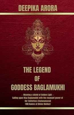 The Legend of Goddess Baglamukhi -  Deepika Arora