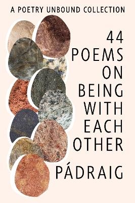 44 Poems on Being with Each Other - P&aacute;draig &Oacute;. Tuama