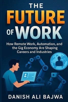 The Future of Work - Danish Ali Bajwa
