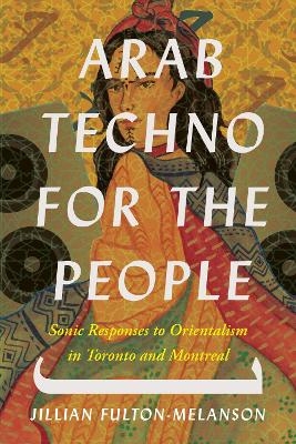 Arab Techno for the People - Jillian Fulton-Melanson