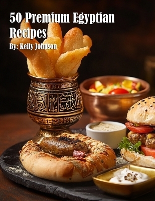 50 Premium Egyptian Recipes - Kelly Johnson