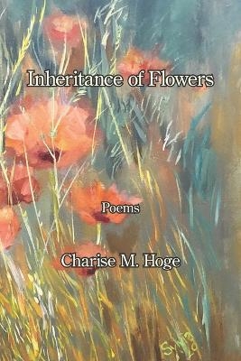Inheritance of Flowers - Charise M Hoge