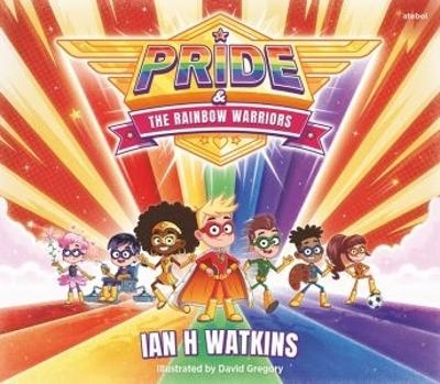 Pride and the Rainbow Warriors - Ian H Watkins
