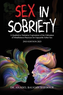 Sex In Sobriety - Dr Anadel Baughn Barbour