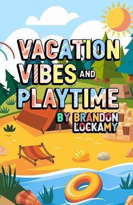 Vacation Vibes and Playtime - Brandon Lockamy