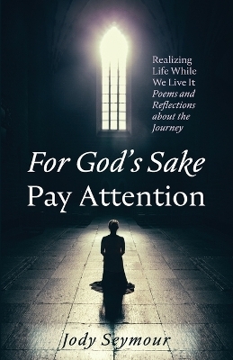 For God's Sake Pay Attention - Jody Seymour