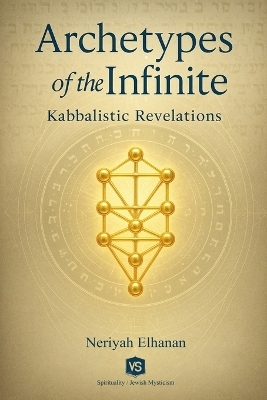 Archetypes of the Infinite - Kabbalistic Revelations