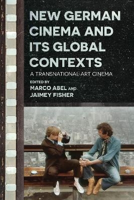 New German Cinema and Its Global Contexts - 