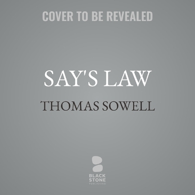 Say's Law - Thomas Sowell