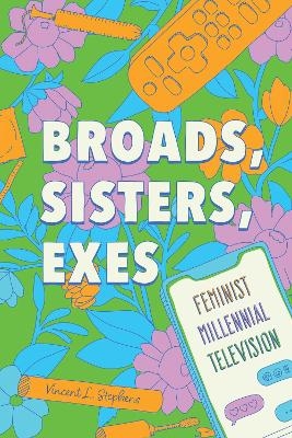 Broads, Sisters, Exes - Vincent L. Stephens