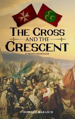 The Cross and the Crescent - Howard Barasch