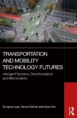 Transportation and Mobility Technology Futures - Sungwon Lee, Devon Farmer, Hyun Kim
