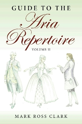 Guide to the Aria Repertoire, Volume II