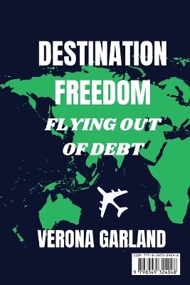 Destination Freedom Flying Out of Debt - Verona Garland