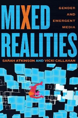 Mixed Realities - Sarah Atkinson, Vicki Callahan