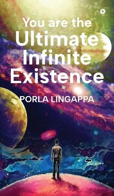 You are the Ultimate Infinite Existence -  Porla Lingappa
