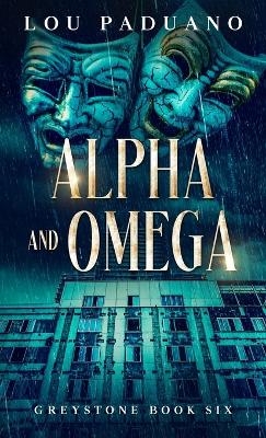 Alpha and Omega - Lou Paduano