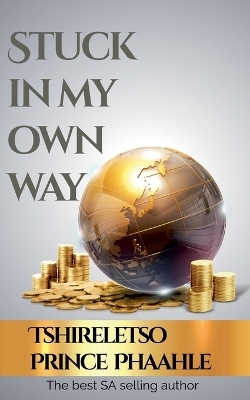 Stuck In My Own Way - Tshireletso Prince Phaahle
