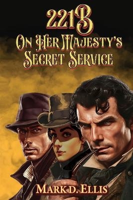221B On Her Majesty's Secret Service - Mark D Ellis