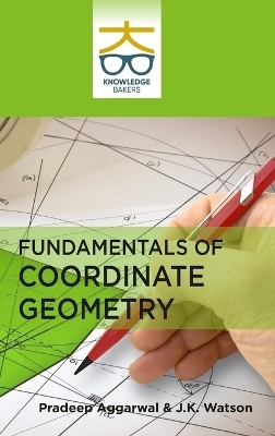 Fundamentals of Coordinate Geometry - Pradeep Aggarwal, J K Watson