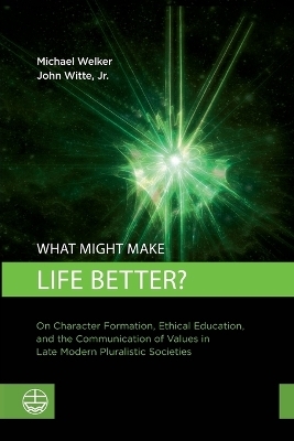 What Might Make Life Better? - Michael Welker, John Witte  Jr