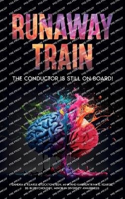 Runaway Train - The Conductor Is Still On Board! - Sandra L Kearse-Stockton, Karmentrina S Kearse-Stockton