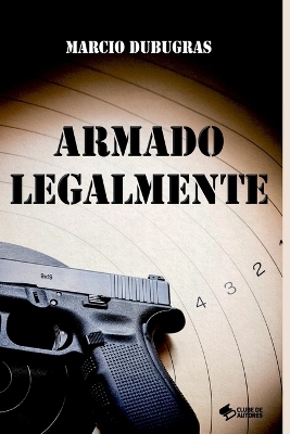Armado Legalmente - Marcio Dubugras