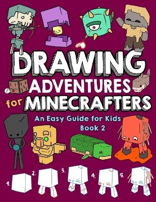 Drawing Adventures for Minecrafters Book 2