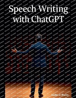 Speech Writing with ChatGPT - Andrew Parry