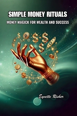 Simple Money Rituals - Eyvette Risher