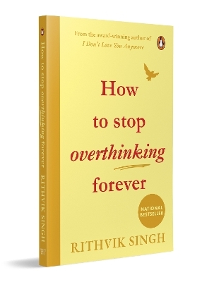 How To Stop Overthinking Forever - Rithvik Singh